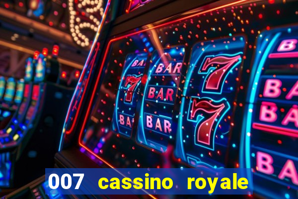 007 cassino royale filme completo dublado